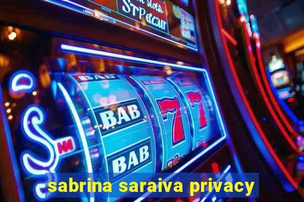 sabrina saraiva privacy